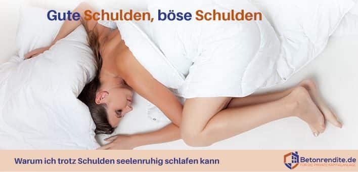 Gute Schulden, böse Schulden: Warum ich trotz Schulden seelenruhig schlafen kann